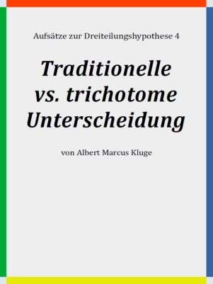Albert Marcus Kluge: Traditionelle vs. trichotome Unterscheidung - Aufsätze zur Dreiteilungshypothese 4 - BoD 2023 - ISBN: 9783734717604